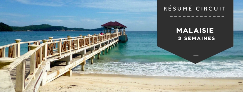 Résumé Circuit 2 semaines en Malaisie